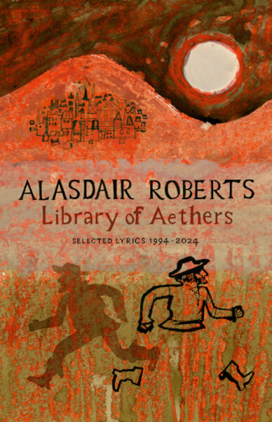 Alasdair Roberts, LIBRARY OF AETHERS
