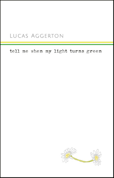 Lucas Aggerton, TELL ME WHEN MY LIGHT TURNS GREEN
